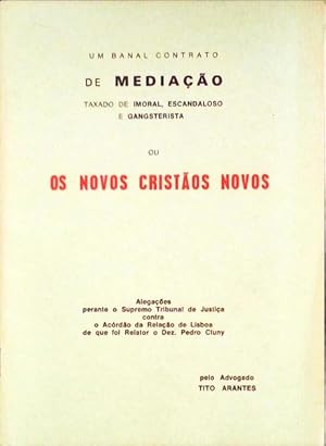 UM BANAL CONTRATO DE MEDIAÇÃO TAXADO DE IMORAL, ESCANDALOSO E GANGSTERISTA OU OS NOVOS CRISTÃOS N...