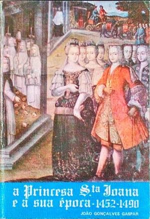 A PRINCESA SANTA JOANA E A SUA ÉPOCA (1452-1490)