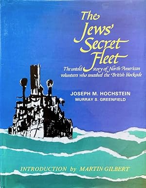 The Jews' Secret Fleet: The Untold Story of North American Volunteers Who Smashed the British Blo...