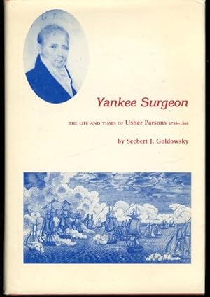 Yankee Surgeon: The Life and Times of Usher Parsons, (1788-1868)