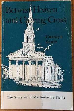 Bild des Verkufers fr Betwixt Heaven and Charing Cross: The Story of St. Martin-in-the-Fields zum Verkauf von Molly's Brook Books