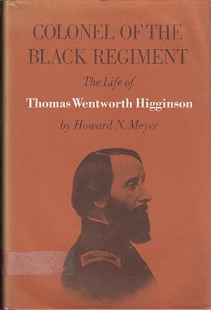 Imagen del vendedor de Colonel of the Black Regiment: the Life of Thomas Wentworth Higginson. a la venta por Jonathan Grobe Books