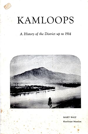 Kamloops A History of the District up to 1914