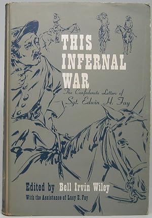 "This Infernal War": The Confederate Letters of Sgt. Edwin H. Fay