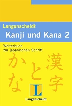 Kanji und Kana 2: Wörterbuch zur japanischen Schrift