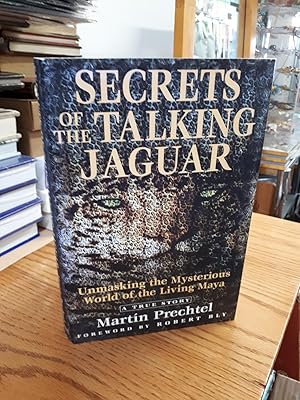 SECRETS OF THE TALKING JAGUAR Unmasking the Mysterious World of the Living Maya