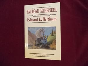 Seller image for Railroad Pathfinder. The Life and Times of Edward L. Berthoud. for sale by BookMine