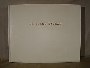 Le Blanc d'Alban. Edition of only 100, this copy with one plate in white on black & 111 plates HA...