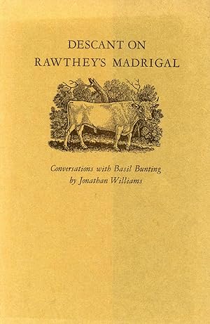 Descant on Rawthey's Madrigal: Conversations with Basil Bunting by Jonathan Williams