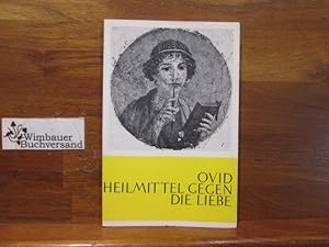 Heilmittel gegen die Liebe; Gesichtspflege. P. Ovidius Naso. Übertr., Einf. u. Anm. von Josef Ebe...