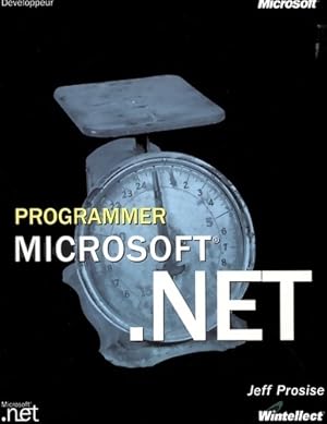 Seller image for Programmer . Net : Manuel de r?f?rence - Jeff Prosise for sale by Book Hmisphres