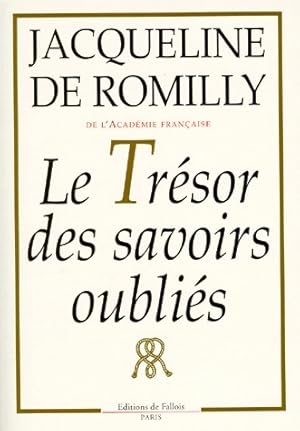 Bild des Verkufers fr Le tr?sor des savoirs oubli?s - Jacqueline De Romilly zum Verkauf von Book Hmisphres