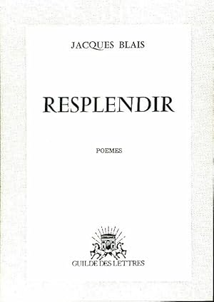 Image du vendeur pour Resplendir - Jacques Blais mis en vente par Book Hmisphres