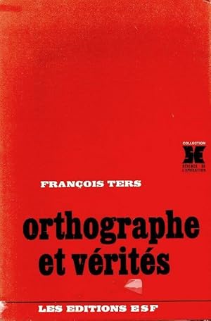 Orthographe et vérités - François Ters