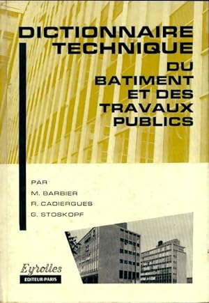Dictionnaire technique du b?timent et des travaux publics - M. Barbier ; R. Cadiergues ; G. Stoskopf