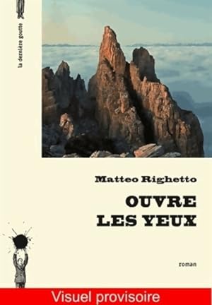 Bild des Verkufers fr Ouvre les yeux - Matteo Righetto zum Verkauf von Book Hmisphres