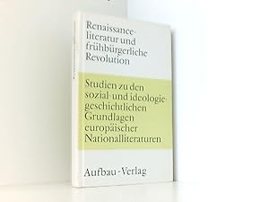 Immagine del venditore per Renaissanceliteratur und fr�hb�rgerliche Revolution. Studien zu den sozial- und ideologiegeschichtlichen Grundlagen europ�ischer Nationalliteraturen. venduto da Book Broker
