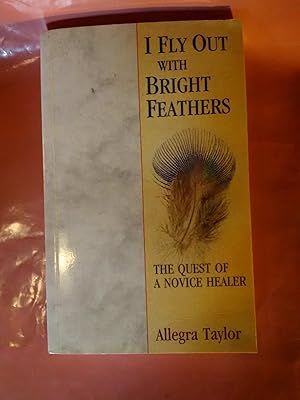 Seller image for I Fly Out with Bright Feathers for sale by Imaginal Books