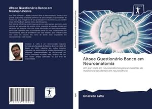 Image du vendeur pour Altaee Questionrio Banco em Neuroanatomia : Um pr-teste em neuroanatomia para estudantes de medicina e residentes em neurocincia mis en vente par AHA-BUCH GmbH