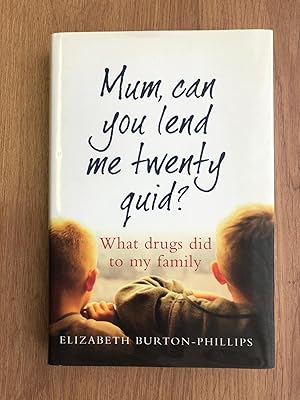 Bild des Verkufers fr Mum, Can You Lend Me Twenty Quid?: What Drugs Did to My Family zum Verkauf von Old Hall Bookshop, ABA ILAB PBFA BA