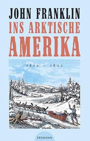 Bild des Verkufers fr Ins arktische Amerika : 1819 - 1822. zum Verkauf von Antiquariat Berghammer