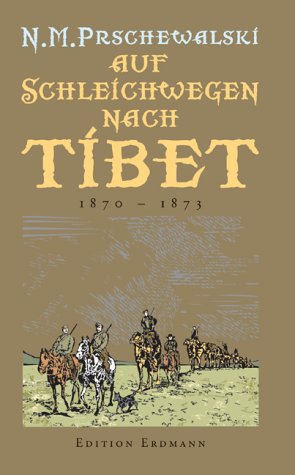 Auf Schleichwegen nach Tibet : 1870 - 1873. Hrsg. von Detlef Brennecke.