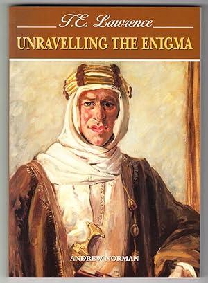 T E Lawrence: Unravelling the Enigma