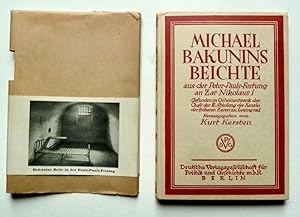 Michael Bakunins Beichte aus der Peter-Pauls-Festung an Zar Nikolaus I. Gefunden im Geheimschrank...