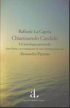 Seller image for Chiamiamolo Candido Un'antologia personale introdotta e accompagnata da una conversazione con Alessandro Piperno for sale by Libreria Tara
