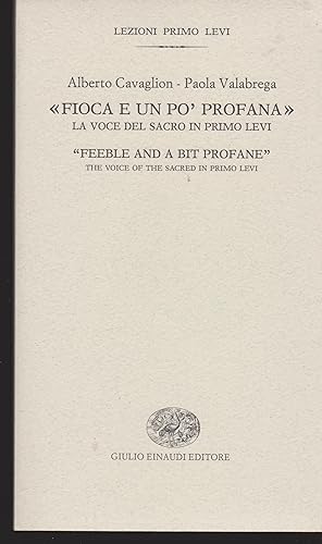 Seller image for "Fioca e un po' profana" La voce del sacro in Primo Levi - "Feeble and a bit profane" The voice of the sacred in Primo Levi for sale by Libreria Tara