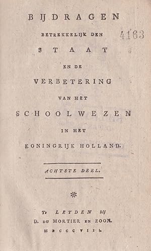Bijdragen betrekkelijk den staat en de verbetering van het schoolwezen in het koningrijk Holland....