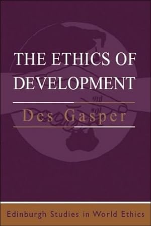 Immagine del venditore per The Ethics of Development (Edinburgh Studies in Global Ethics) by Gasper, Des [Paperback ] venduto da booksXpress