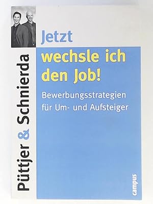 Bild des Verkufers fr Jetzt wechsle ich den Job! Bewerbungsstrategien fr Um- und Aufsteiger zum Verkauf von Leserstrahl  (Preise inkl. MwSt.)