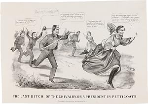THE LAST DITCH OF THE CHIVALRY, OR A PRESIDENT IN PETTICOATS