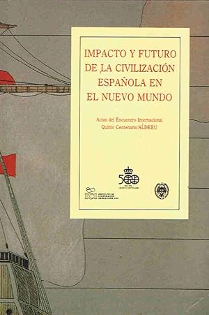 Imagen del vendedor de IMPACTO Y FUTURO DE LA CIVILIZACIN ESPAOLA EN EL NUEVO MUNDO. a la venta por Librera Torren de Rueda