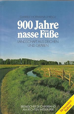 Bild des Verkufers fr 900 Jahre nasse Fe - Landschaft aus Deichen und Grben; Mit zahlreichen Abbildungen und einer Karte - Die besondere Radtour - Im Auftrag des Bremischen Deichverbandes am rechten Weserufer - Herausgegeben von Gabriele Hoffmann zum Verkauf von Walter Gottfried