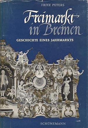 Bild des Verkufers fr Freimarkt in Bremen - Geschichte eines Jahrmarkts; Mit zahlreichen Bildtafeln und Illustrationen im Text - 1. Auflage 1962 zum Verkauf von Walter Gottfried