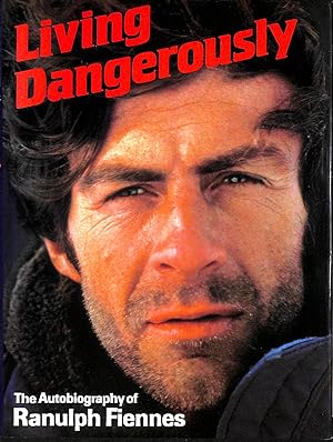 Image du vendeur pour Living Dangerously: The Autobiography Of Ranulph Fiennes mis en vente par M Godding Books Ltd