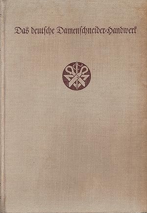 Imagen del vendedor de Das deutsche Damenschneider-Handwerk - Band 1 / Das deutsche Damenschneiderhandwerk - Band 1; Herausgegeben von dem Reichsinnungsverband des Damenschneiderhandwerks, Berlin - Mit einem Vorwortt von Agnes Schulz, Reichsinnungsmeisterin des Damenschneiderhandwerks - Inhalt: 1. Kurze Geschichte des deutschen Handwerks - 2. Die Geschichte des Damenschneiderhandwerks - 3. Die Laufbahn im Damenschneiderhandwerk vom Lehrling zum Gesellen - 4. Die Laufbahn im Damenschneiderhandwerk vom Gesellen zum Meister a la venta por Walter Gottfried