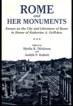 Rome and Her Monuments: Essays on the City and Literature of Rome in Honor of Katherine A. Geffcken