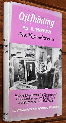 Immagine del venditore per OIL PAINTING AS A PASTIME A Complete Course For Beginners venduto da Dodman Books