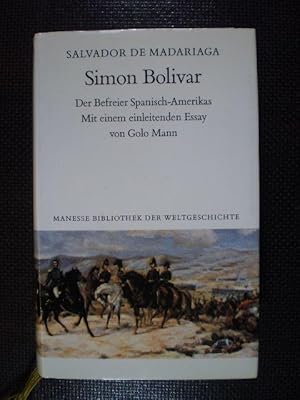 Simon Bolivar. Der Befreier Spanisch-Amerikas