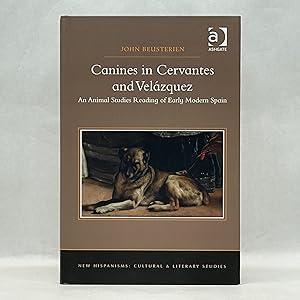 CANINES IN CERVANTES AND VELÁZQUEZ: AN ANIMAL STUDIES READING OF EARLY MODERN SPAIN
