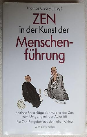 Zen in der Kunst der Menschenführung : Ratschläge der Meister des Zen zum rechten Umgang mit der ...