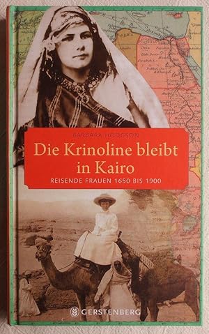 Die Krinoline bleibt in Kairo : reisende Frauen 1650 bis 1900