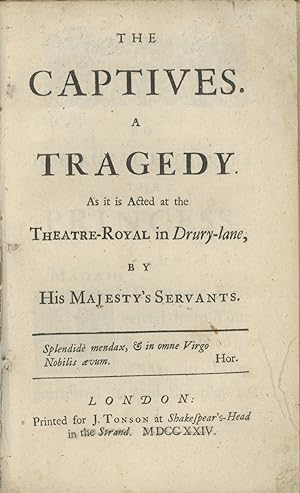 The Captives. A Tragedy. As it is Acted at the Theatre-Royal in Drury-Lane, by His Majesty's Serv...