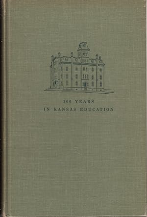 Bild des Verkufers fr 100 Years in Kansas Education zum Verkauf von Jonathan Grobe Books