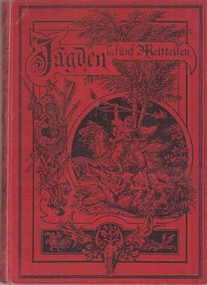 Imagen del vendedor de Jagden in fnf Weltteilen. Eine Sammlung der interessantesten Tier- und Jagdabenteuer. a la venta por Altstadt Antiquariat Goslar