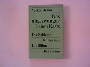 Imagen del vendedor de Das ungezwungne Leben Kasts - Der Schlamm / Der Hrsaal / Die Bhne / Die Tribne a la venta por ANTIQUARIAT FRDEBUCH Inh.Michael Simon