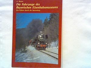 Seller image for Die Fahrzeuge des Bayerischen Eisenbahnmuseums. Ein Fhrer durch die Sammlung for sale by ANTIQUARIAT FRDEBUCH Inh.Michael Simon